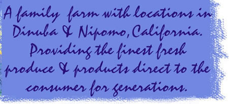A family farm with locations in Dinuba and Nipomo, CA.